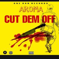 Aroma - Cut Dem Off