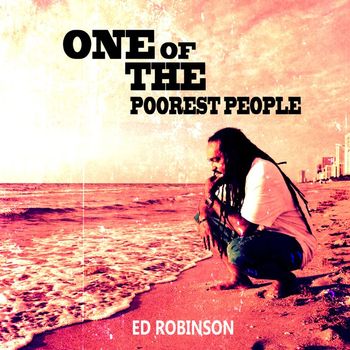 Ed Robinson - One Of The Poorest People