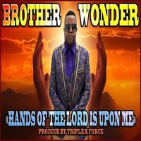 Brother Wonder - Hands of the Lord is Upon Me