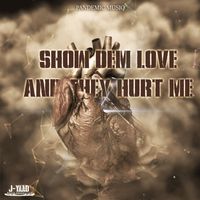 J-Asha - Show Dem Love and They Hurt Me