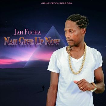 Jah Fucha - Nah Give Up Now