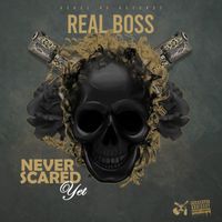 Real Boss - Never Scared