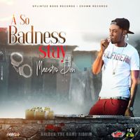 Maestro Don - A So Badness Stay