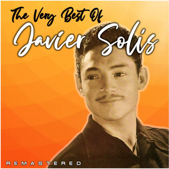 Javier Solís - The Very Best Of (Remastered)