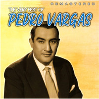 Pedro Vargas - The Very Best Of (Digitally Remastered)