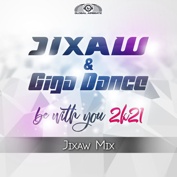 Jixaw & Giga Dance - Be With You 2k21 (Jixaw Mix)