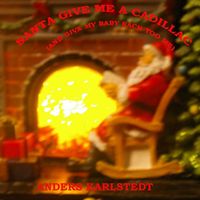 Anders Karlstedt - Santa Give Me a Cadillac