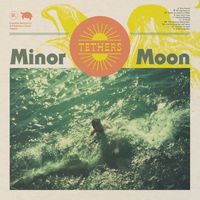 Minor Moon - Tethers (Explicit)