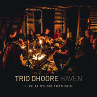 Trio Dhoore - Haven - Live at Studio Trad (2019)