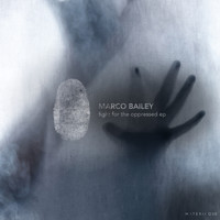 Marco Bailey - Fight For The Oppressed EP