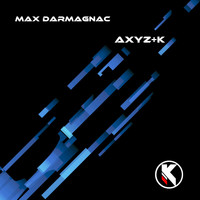 Max Darmagnac - Axyz+K