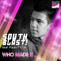 South Blast feat. Paula P Cay - Who Made It (Explicit)