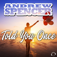 Andrew Spencer - Told You Once
