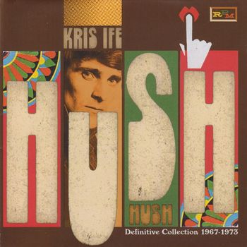 Kris Ife - Hush: The Definitive Collection 1967-1973