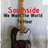 Southside - We Want the World to Hear