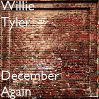 Willie Tyler - December Again