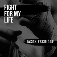 Jason Eskridge - Fight for My Life