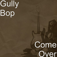 Gully Bop - Come Over
