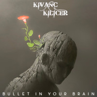 Kivanc Kilicer - Bullet in Your Brain