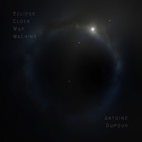 Antoine Dufour - Eclipse Clock War Machine