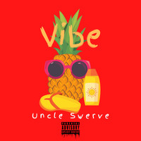 Uncle Swerve - Vibe (Single [Explicit])