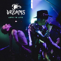 Dreams - Love To Live