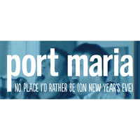 Port Maria - No Place I'd Rather Be (On New Year's Eve)