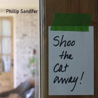 Phillip Sandifer - Shoo the Cat Away
