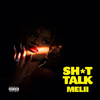 Melii - Sh*t Talk (Explicit)