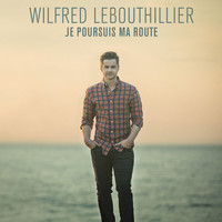 Wilfred Le Bouthillier - Je poursuis ma route