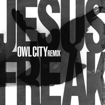 DC Talk - Jesus Freak (Owl City Remix)