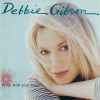 Debbie Gibson - Think With Your Heart (Expanded Edition)