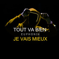 Euphonik - Tout va bien, je vais mieux (Explicit)