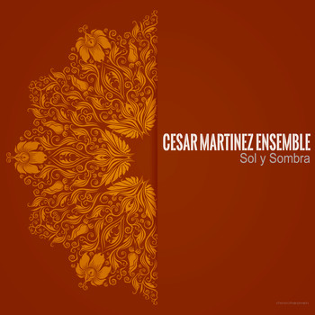 Cesar Martinez Ensemble - Sol y Sombra