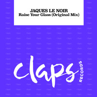 Jaques Le Noir - Raise Your Glass