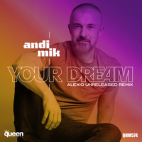 Andi Mik - Your Dream (Alexio Unreleased Remix)