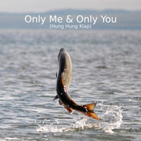 Andre Salmon - Only Me & Only You, Hung Hung Klap