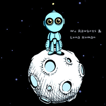 Andre Salmon - We Rawbots & Luna Human