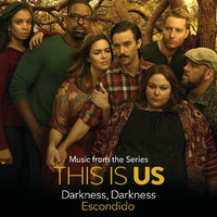Escondido - Darkness, Darkness (Music From The Series "This Is Us")