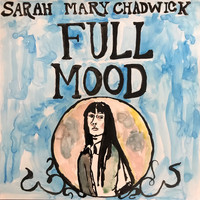 Sarah Mary Chadwick - Full Mood