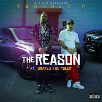 Trouble P - The Reason (feat. Drakeo the Ruler) (Explicit)