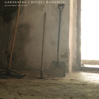 Michel Banabila - Gardening Extended (2013 Remixes)