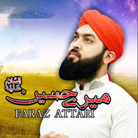 Faraz Attari - Mere Hussein Teri Azmaton