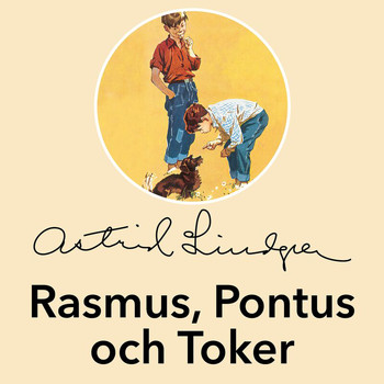 Astrid Lindgren - Rasmus, Pontus och Toker