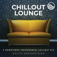 David Arkenstone - Chillout Lounge: A Downtempo Instrumental Chillout Mix