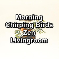 Birds - Morning Chirping Birds Zen Livingroom