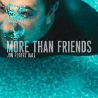 Jon Robert Hall - More Than Friends