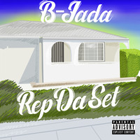 B-Jada - Rep Da Set (Explicit)