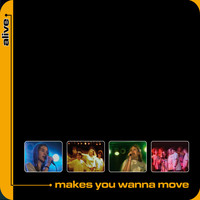 Alive - Makes You Wanna Move