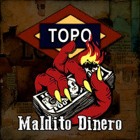 Topo - Maldito Dinero